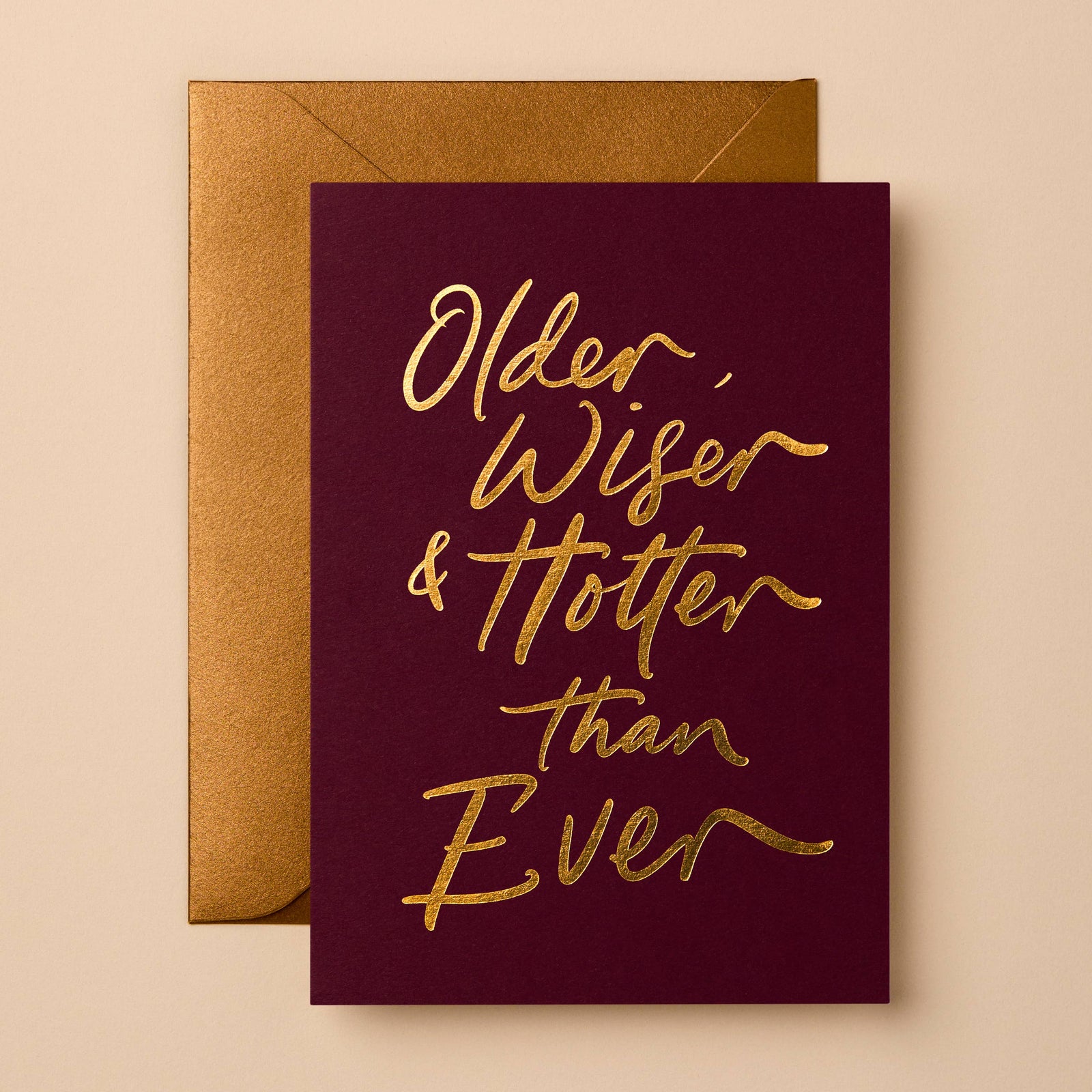 Older, Wiser & Hotter Than Ever | Signature Greeting Card