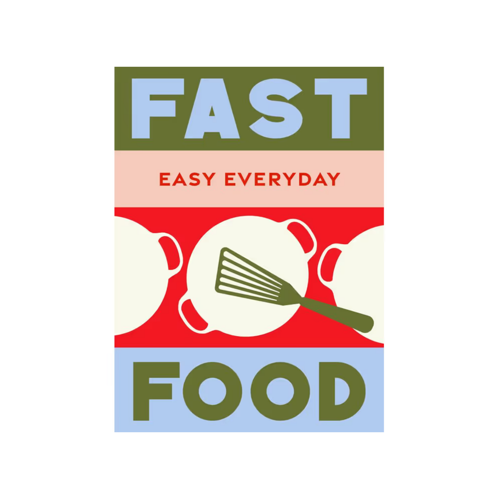 Fast Food Easy Every Day Cookbook