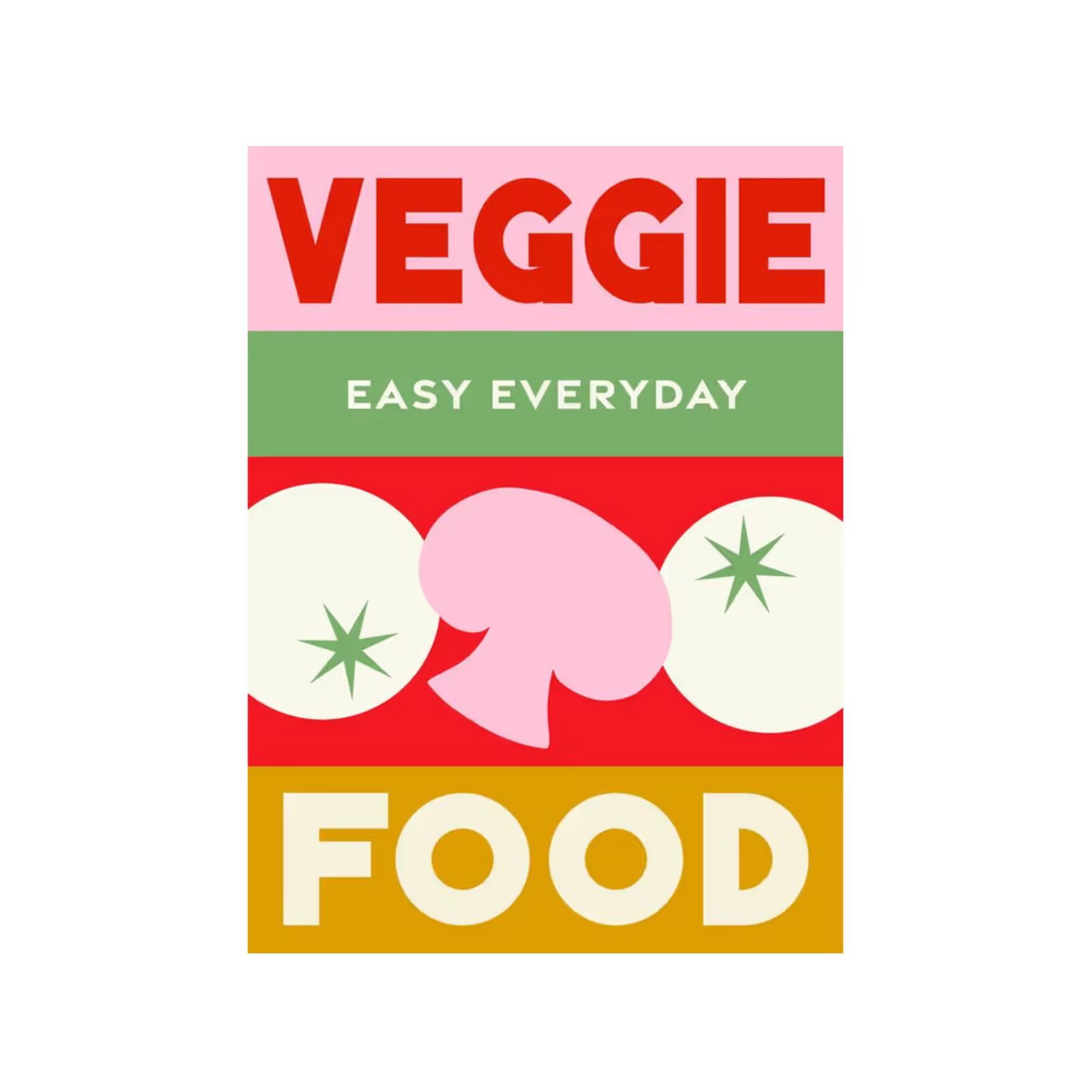 Veggie Food Easy Every Day Cookbook