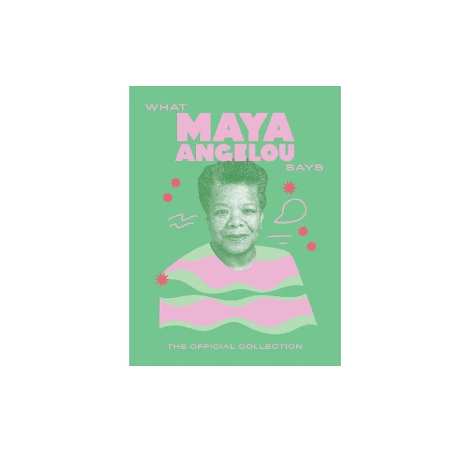 What Maya Angelou Says