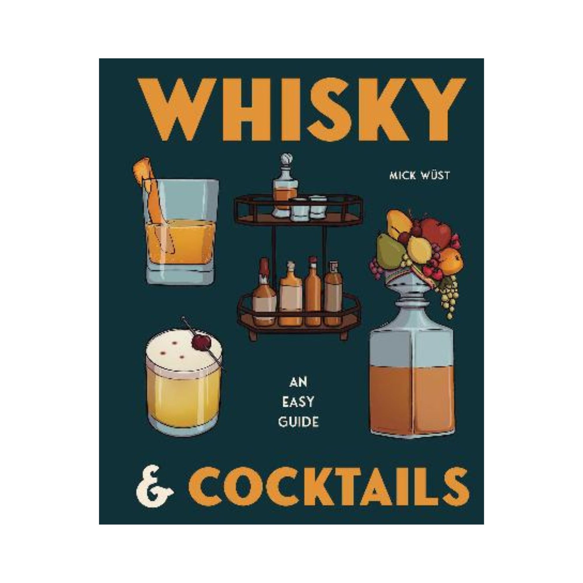 Whisky &amp; Cocktail An Easy Guide