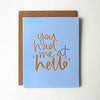 Greeting Card - You Had Me At Hello - Oxley and Moss